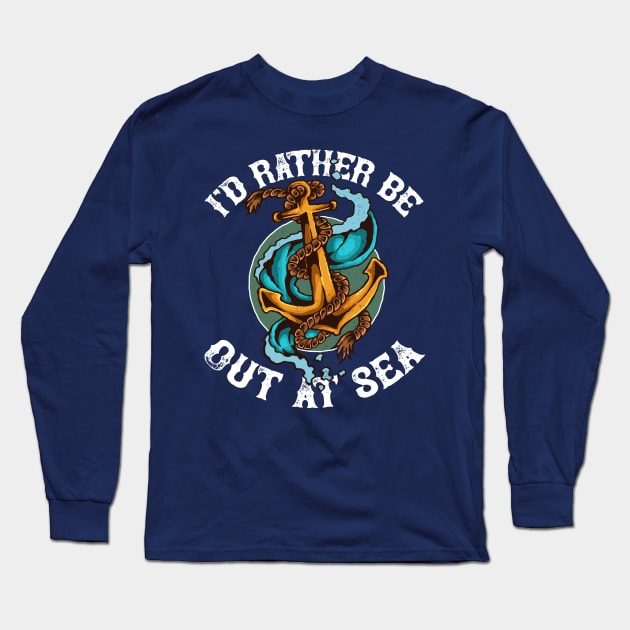 I'd rather be out at sea, funny maritime anchor, cruise Long Sleeve T-Shirt by emmjott